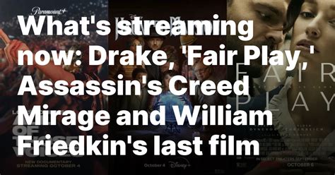 What’s streaming now: Drake, ‘Fair Play,’ Assassin’s Creed Mirage and William Friedkin’s last film